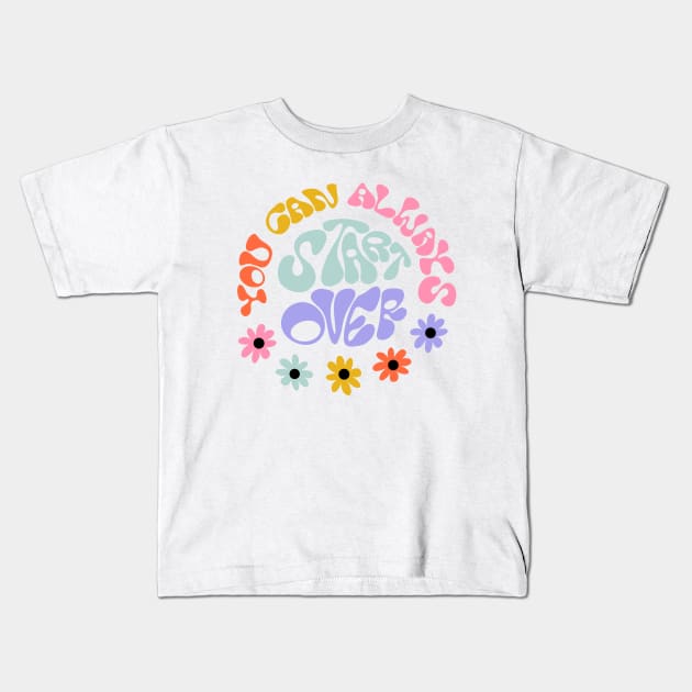 You Can Always Start Over by Oh So Graceful Kids T-Shirt by Oh So Graceful